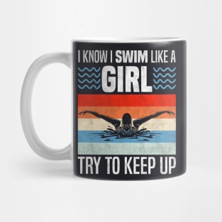 I Know I Swim Like a Girl, Funny Swimming Sport Lovers Mug